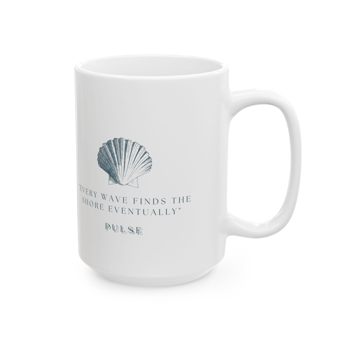 “Every Wave Finds the Shore” - Ceramic Coffee Mug (11oz & 15oz)