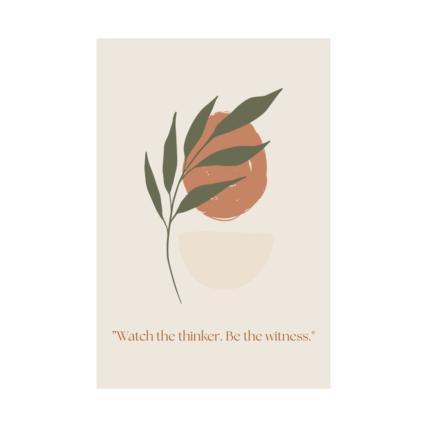 "Watch the thinker. Be the witness." Matte Vertical Wall Art