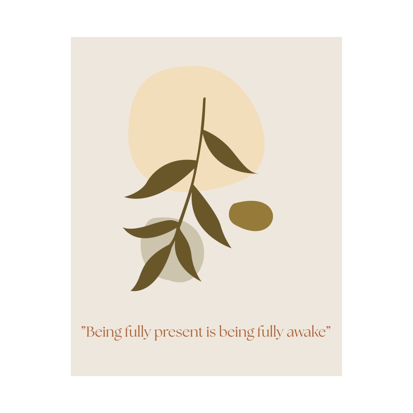 "Being fully present is being fully awake" Matte Vertical Wall Art