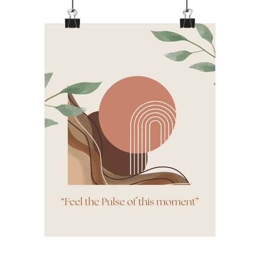 "Feel the Pulse of This Moment" Matte Vertical Wall Art