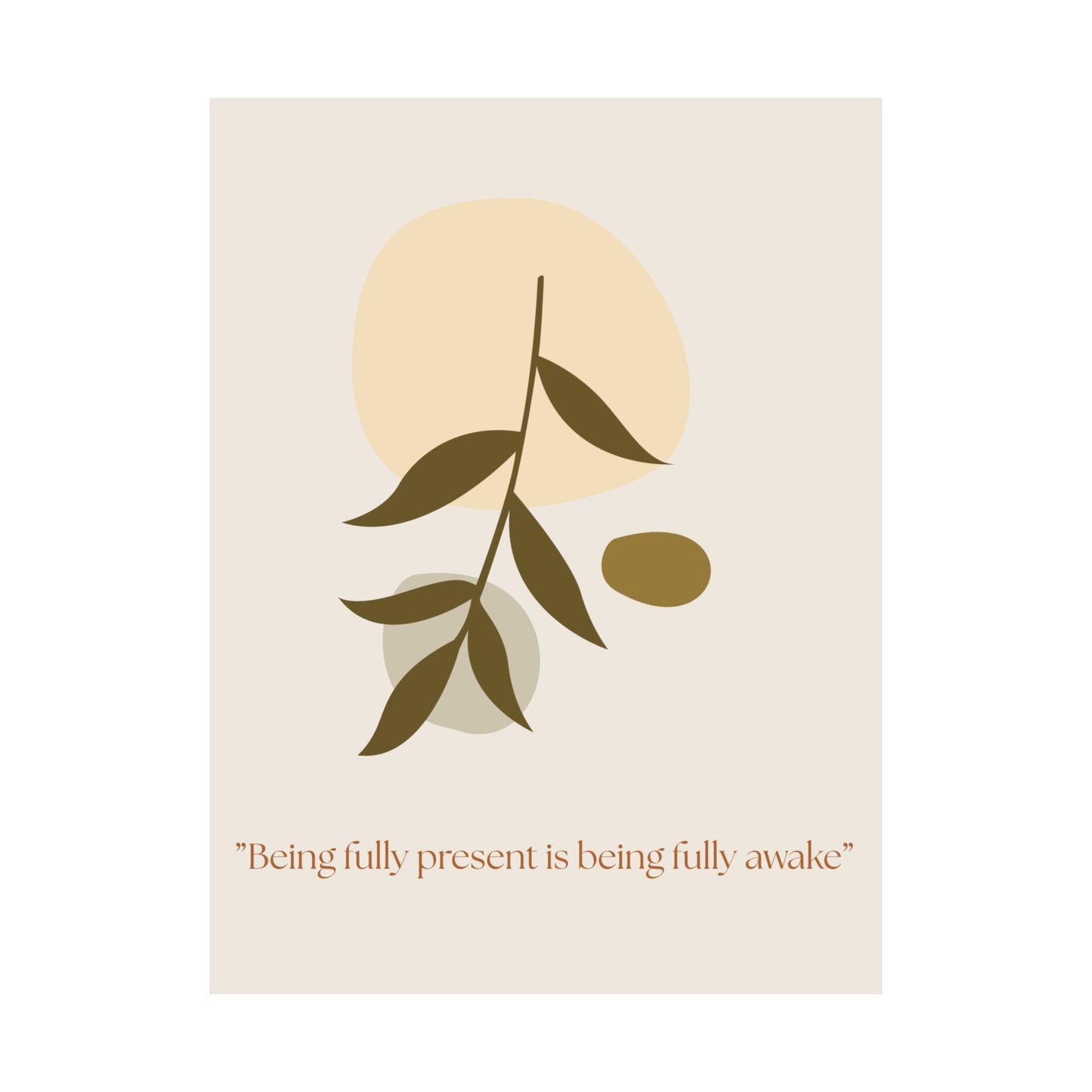 "Being fully present is being fully awake" Matte Vertical Wall Art