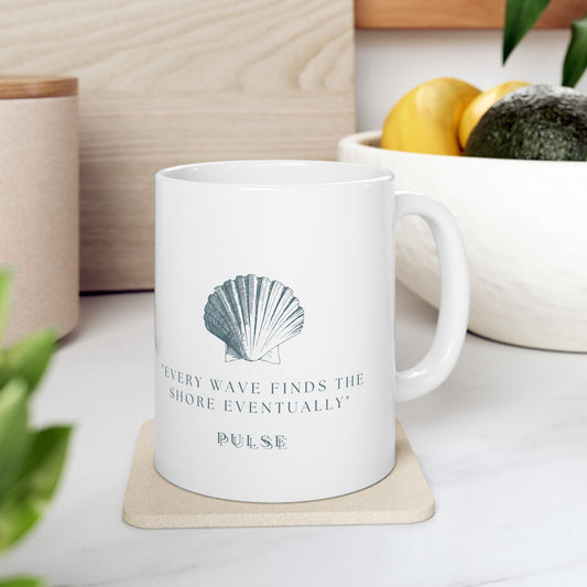 “Every Wave Finds the Shore” - Ceramic Coffee Mug (11oz & 15oz)