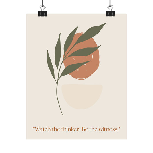 "Watch the thinker. Be the witness." Matte Vertical Wall Art