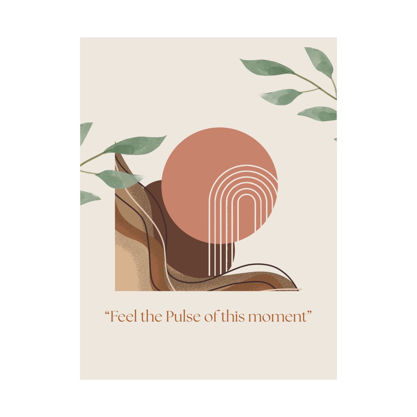 "Feel the Pulse of This Moment" Matte Vertical Wall Art