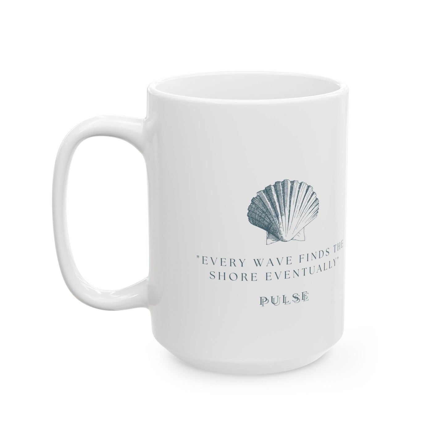 “Every Wave Finds the Shore” - Ceramic Coffee Mug (11oz & 15oz)
