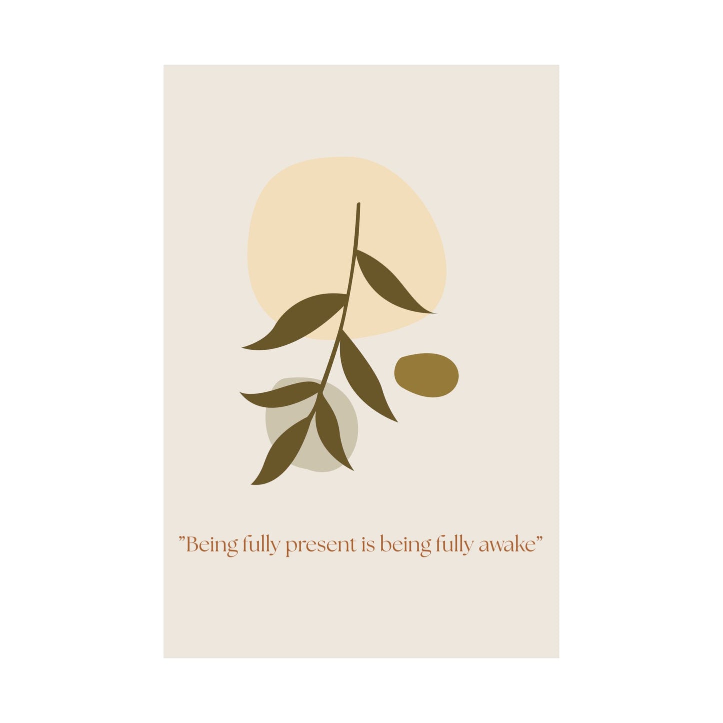 "Being fully present is being fully awake" Matte Vertical Wall Art