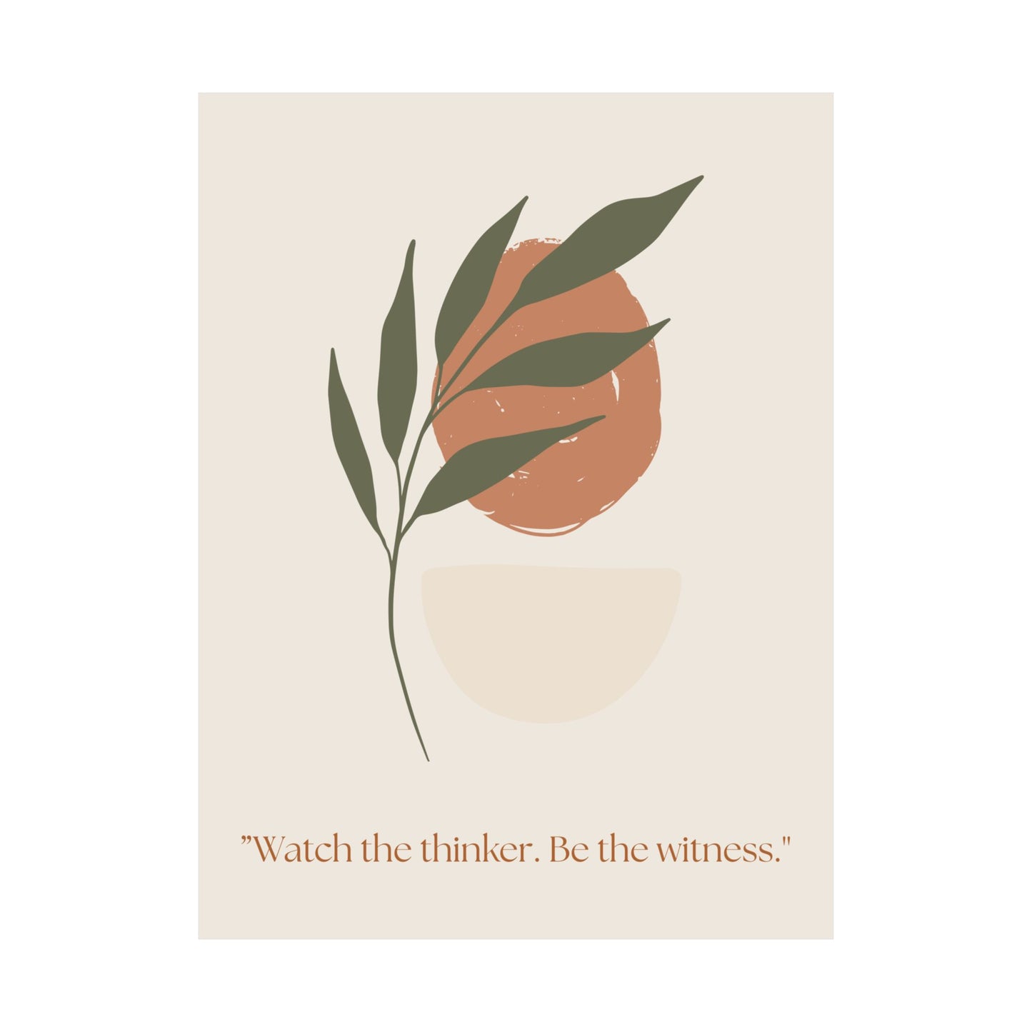 "Watch the thinker. Be the witness." Matte Vertical Wall Art