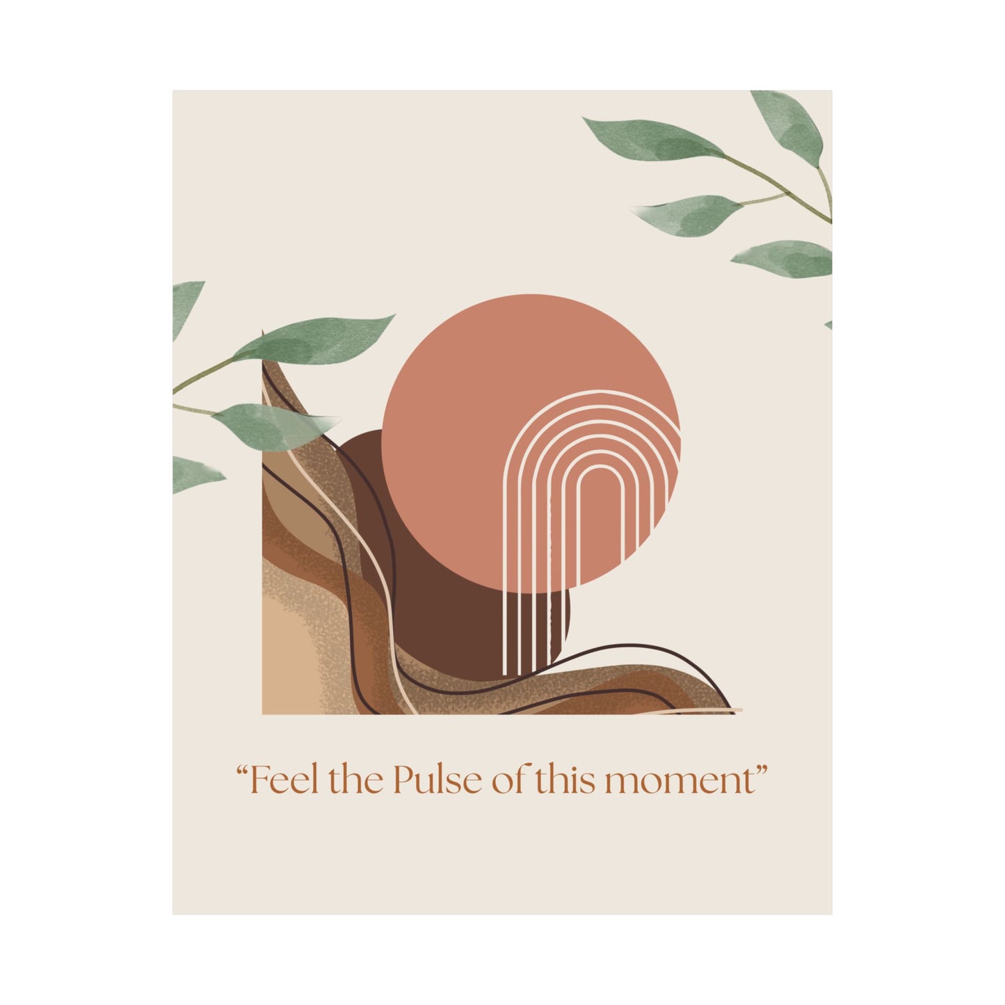 "Feel the Pulse of This Moment" Matte Vertical Wall Art