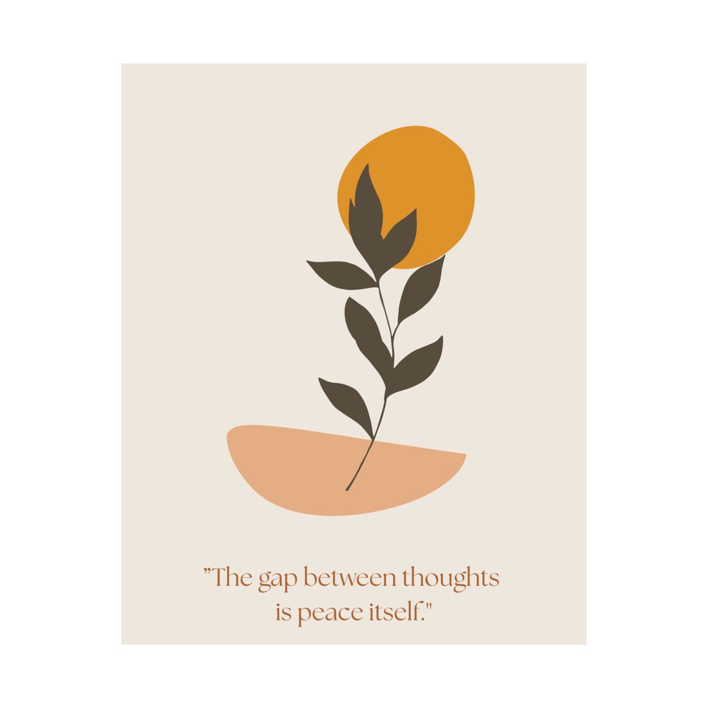 “The gap between thoughts is peace itself.” Matte Vertical Wall Art