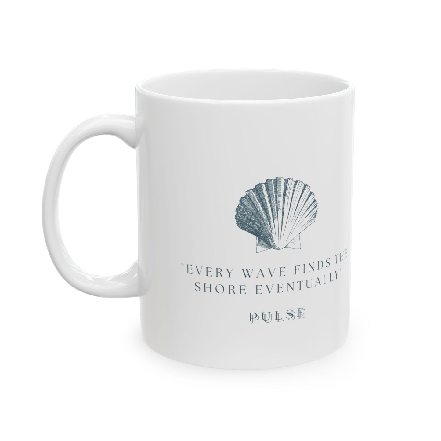 “Every Wave Finds the Shore” - Ceramic Coffee Mug (11oz & 15oz)