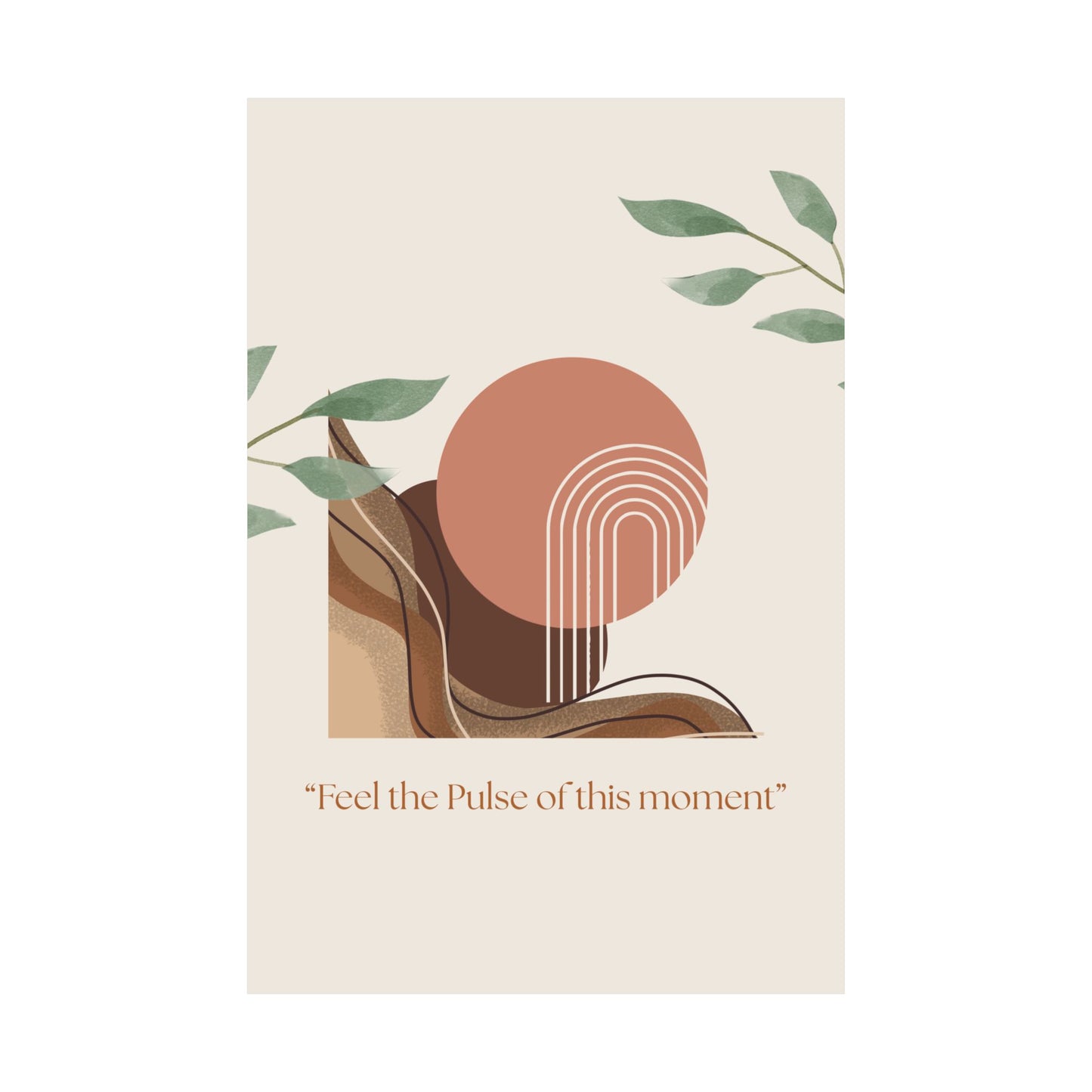 "Feel the Pulse of This Moment" Matte Vertical Wall Art